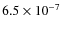 $6.5 \times 10^{-7}$