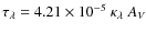 $\tau_{\lambda} = 4.21 \times 10^{-5} ~\kappa_{\lambda} ~A_{V}$