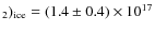 $_2)_{\rm ice}=(1.4 \pm 0.4) \times 10^{17}$