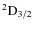 ${\rm ^2D_{3/2}}$