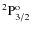 ${\rm ^2P^{o}_{3/2} }$