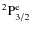 ${\rm ^2P^{e}_{3/2} }$