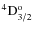 ${\rm ^4D^{o}_{3/2} }$