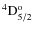 ${\rm ^4D^{o}_{5/2} }$