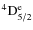 ${\rm ^4D^{e}_{5/2} }$
