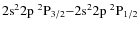 $2{\rm s}^22{\rm p}~^2{\rm P}_{3/2}{-}2{\rm s}^22{\rm p}~^2{\rm P}_{1/2}$