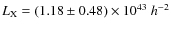 $L_{\rm X} = (1.18 \pm 0.48) \times 10^{43}~h^{-2}$