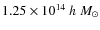 $1.25 \times
10^{14}~h~M_\odot$