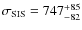 $\sigma_{\rm SIS} =
747^{+85}_{-82}$