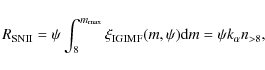 \begin{displaymath}R_{\rm SNII} = \psi \int_8^{m_{\rm max}} \xi_{\rm IGIMF} (m, \psi) {\rm d}m =
\psi k_\alpha n_{> 8},
\end{displaymath}