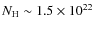 $N_{\rm H} \sim 1.5 \times 10^{22}$