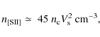 \begin{displaymath}{n_{\rm [SII]} \simeq\ 45\ n_{\rm c} V_{\rm s}^2}~{\rm cm^{-3}},
\end{displaymath}