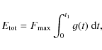 \begin{displaymath}
E_{\rm tot} = F_{\max}\int_0^{t_1}g(t) ~{\rm d}t ,
\end{displaymath}