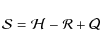 \begin{displaymath}{\cal S} = {\cal H} - {\cal R} + {\cal Q}
\end{displaymath}