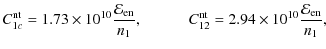 $\displaystyle C^{\rm nt}_{1c} = 1.73\times 10^{10}\displaystyle \frac{{\cal{E}}...
...rm nt}_{12} =2.94\times 10^{10}\displaystyle \frac{{\cal{E}}_{{\rm en}}}{n_1} ,$