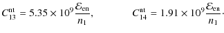 $\displaystyle C^{\rm nt}_{13} =5.35\times 10^{9}\displaystyle \frac{{\cal{E}}_{...
...nt}_{14} =1.91\times 10^{9}\displaystyle \frac{{\cal{E}}_{{\rm en}}}{n_1} \cdot$