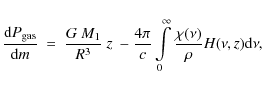 \begin{displaymath}\frac{{\rm d}P_{\rm gas}}{{\rm d}m}~=~\frac{G~M_1}{R^3}~z~-
...
...limits_{0}^{\infty}\frac{\chi(\nu)}{\rho}H(\nu,z) {\rm d}\nu,
\end{displaymath}