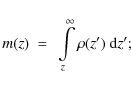 \begin{displaymath}m(z)~=~\int\limits_{z}^{\infty}\rho(z^\prime)~{\rm d}z^\prime;
\end{displaymath}