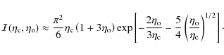 \begin{displaymath}%
{\cal I}(\eta_{{\rm c}},\eta_{{\rm o}})\approx
\frac{\pi^...
...\frac{\eta_{{\rm o}}}{\eta_{{\rm c}}}\right)^{1/2}\right]\cdot
\end{displaymath}