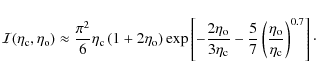 \begin{displaymath}%
{\cal I}(\eta_{{\rm c}},\eta_{{\rm o}})\approx
\frac{\pi^...
...\frac{\eta_{{\rm o}}}{\eta_{{\rm c}}}\right)^{0.7}\right]\cdot
\end{displaymath}