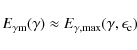 \begin{displaymath}%
E_{{\rm\gamma m}}(\gamma)\approx E_{{\rm\gamma,\max}}(\gamma,\epsilon_{{\rm c}})
\end{displaymath}