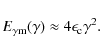 \begin{displaymath}%
E_{{\rm\gamma m}}(\gamma)\approx 4\epsilon_{{\rm c}}\gamma^2.
\end{displaymath}