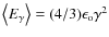 $\left\langle E_{{\rm\gamma}}\right\rangle=(4/3)\epsilon_{{\rm o}}\gamma^2$