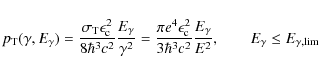 \begin{displaymath}%
p_{{\rm T}}(\gamma,E_{{\rm\gamma}})=
\frac{\sigma_{{\rm T}...
...amma}}}{E^2},
\qquad E_{{\rm\gamma}}\leq E_{{\rm\gamma,lim}}
\end{displaymath}
