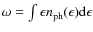 $\omega=\int \epsilon n_{{\rm ph}}(\epsilon){\rm d}\epsilon$