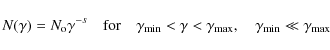 \begin{displaymath}%
N(\gamma)=N_{{\rm o}}\gamma^{-s}\quad {\rm for}\quad \gamma...
...ma_{{\rm max}},
\quad \gamma_{{\rm\min}}\ll\gamma_{{\rm\max}}
\end{displaymath}