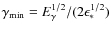 $\gamma_{{\rm\min}}=E_{{\rm\gamma}}^{1/2}/(2\epsilon_{{\rm *}}^{1/2})$
