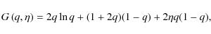 \begin{displaymath}%
G\left(q,\eta\right)= 2q\ln q+(1+2q)(1-q)+2\eta q(1-q),
\end{displaymath}