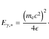 \begin{displaymath}%
E_{{\rm\gamma,*}}=\frac{\left(m_{{\rm e}}c^2\right)^2}{4\epsilon}\cdot
\end{displaymath}