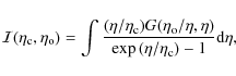 \begin{displaymath}%
{\cal I}(\eta_{{\rm c}},\eta_{{\rm o}})=
\int \frac{(\eta/...
...eta,\eta)}{\exp\left(\eta/\eta_{{\rm c}}\right)-1}{\rm d}\eta,
\end{displaymath}