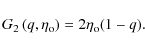 \begin{displaymath}%
G_2\left(q,\eta_{{\rm o}}\right)=2\eta_{{\rm o}} (1-q).
\end{displaymath}