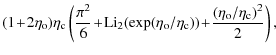 $\displaystyle (1\!+\!2\eta_{{\rm o}})\eta_{{\rm c}}\left(\frac{\pi^2}{6}\!+\!
{...
..._{{\rm c}}))\!+\!\frac{\left(\eta_{{\rm o}}/\eta_{{\rm c}}\right)^2}{2}\right),$