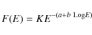 \begin{displaymath}%
F(E) = KE^{-(a+b~{\rm Log}E)}
\end{displaymath}