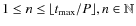$1\le n \le \lfloor t_{\rm max}/P\rfloor, n\in\mathbb{N}$