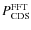 $P_{\rm CDS}^{\rm FFT}$