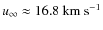 $u_{\infty}\approx 16.8~{\rm km~ s^{-1}}$