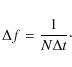 \begin{displaymath}\Delta f =\frac{1}{N\Delta t} \cdot
\end{displaymath}