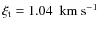 $\xi_{\rm t}=1.04~{\rm ~km~s^{-1}}$