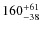 $160^{\rm +61}_{-38}$