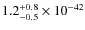 $1.2^{\rm +0.8}_{-0.5}\times 10^{-42}$