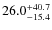 $26.0^{\rm +40.7}_{-15.4}$