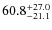 $60.8^{\rm +27.0}_{-21.1}$