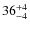 $ 36^{\rm +4}_{-4} $