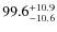 $99.6^{\rm +10.9}_{-10.6}$