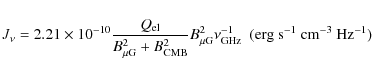 \begin{displaymath}J_{\nu}=2.21\times 10^{-10} \frac{Q_{\rm el}} {B_{\mu {\rm G}...
...}}^{2}\nu_{\rm GHz}^{-1} ~~({\rm erg~s^{-1}~cm^{-3}~Hz^{-1}})\
\end{displaymath}