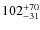 $102^{\rm +70}_{-31}$